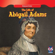 Title: The Life of Abigail Adams, Author: Maria Nelson