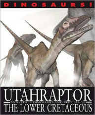Utahraptor and Other Dinosaurs and Reptiles from the Lower Cretaceous