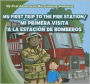 My First Trip to the Fire Station /Mi primera visita a la estacion de bomberos