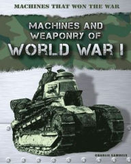 Machines and Weaponry of World War I