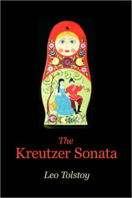 Title: The Kreutzer Sonata, Author: Leo Tolstoy