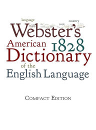 Title: Webster's 1828 American Dictionary of the English Language, Author: Noah Webster