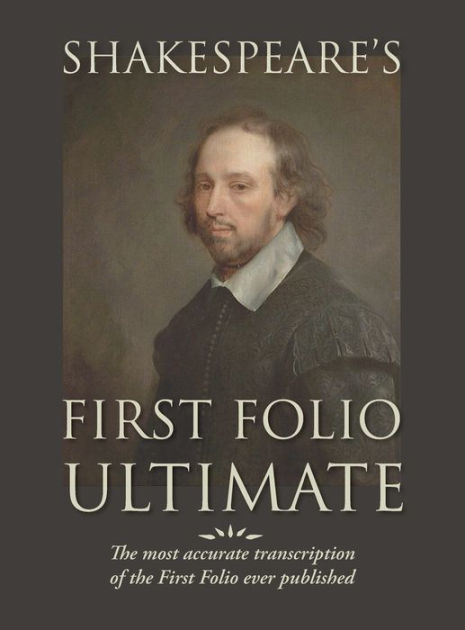 Shakespeares First Folio Ultimate The Most Accurate Transcription Of