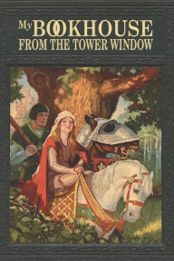 Title: My Bookhouse: From the Tower Window, Author: Olive BeauprÃÂÂ Miller