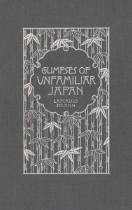 Title: Glimpses of Unfamiliar Japan, Author: Lafcadio Hearn