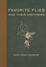 Title: Favorite Flies and Their Histories, Author: Mary Orvis Marbury