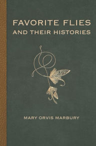 Title: Favorite Flies and Their Histories, Author: Mary Orvis Marbury