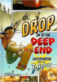 Drop in to the Deep End: Skateboarding with the Z-Boys