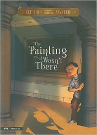 Title: Field Trip Mysteries: The Painting That Wasn't There, Author: Steve Brezenoff