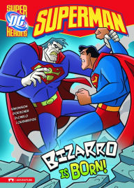 Title: Bizarro is Born!, Author: Louise Simonson