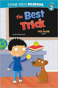 Title: The Best Trick: A Pet Club Story, Author: Gwendolyn Hooks