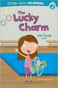 Title: The Lucky Charm: A Pet Club Story, Author: Gwendolyn Hooks