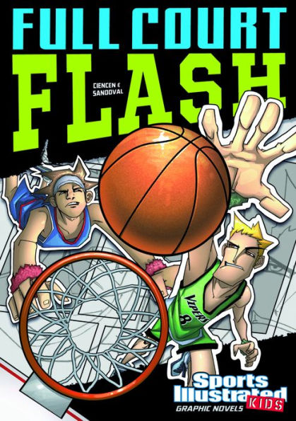 Full Court Flash (Sports Illustrated Kids Graphic Novels Series)