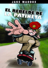 Title: El Rebelde de la Patineta, Author: Jake Maddox