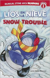 Title: Líos en la Nieve/Snow Trouble, Author: Melinda Melton Crow