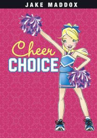 Title: Cheer Choice, Author: Jake Maddox