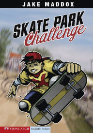 Title: Skate Park Challenge, Author: Jake Maddox