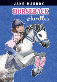Title: Horseback Hurdles, Author: Jake Maddox
