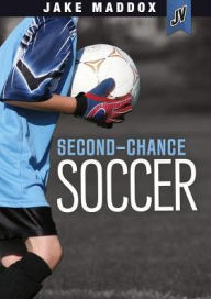Title: Second-Chance Soccer, Author: Jake Maddox
