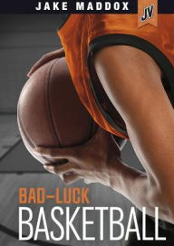 Title: Bad-Luck Basketball, Author: Jake Maddox