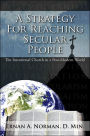 A Strategy for Reaching Secular People: The Intentional Church in a Post-Modern World