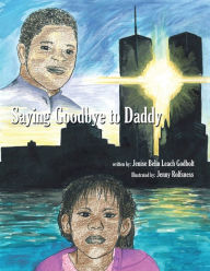Title: Saying Goodbye to Daddy, Author: Jenise Belin Leach Godbolt
