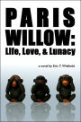 Paris Willow: Life Love and Lunacy