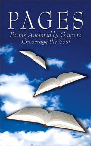 Title: Pages: Poems Anointed by Grace to Encourage the Soul, Author: Edna Lea Parker