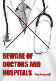 Title: Beware of Doctors and Hospitals, Author: Roy Manganelli