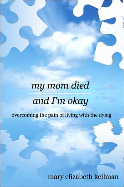 my-mom-died-and-i-m-okay-overcoming-the-pain-of-living-with-the-dying