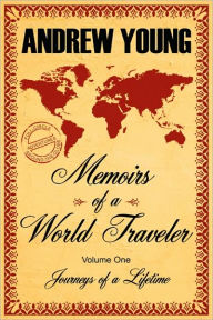 Title: Memoirs of a World Traveler: Journeys of a Lifetime, Author: Andrew Young