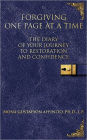 Forgiving One Page at A Time: The Diary of Your Journey to Restoration and Confidence
