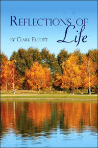 Title: Reflections of Life, Author: Clark Elliott