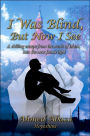 I Was Blind but Now I See: A chilling escape from the mask of Islam into the new found Light
