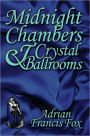 Midnight Chambers and Crystal Ballrooms