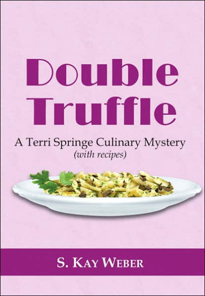 Double Truffle: A Terri Springe Culinary Mystery (with recipes)