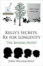 Kelly's Secrets Rx for Longevity: The Missing Notes