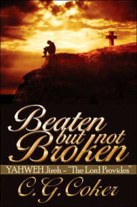 Title: Beaten But Not Broken: YAHWEH Jireh- 
