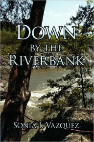 Title: Down by the Riverbank, Author: Sonia I Vazquez