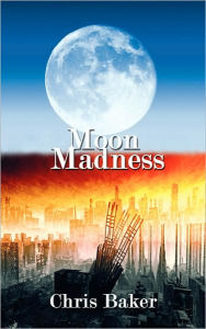 Title: Moon Madness, Author: Chris Baker