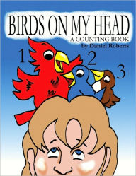 Birds on My Head: A Counting Book