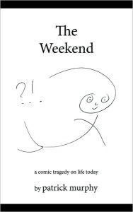 The Weekend: A Comic Tragedy on Life Today