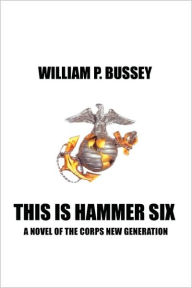 Title: This is Hammer Six, Author: William P Bussey