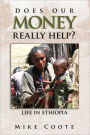 Does Our Money Really Help?: Life in Ethiopia