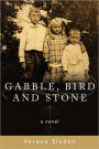 GABBLE, BIRD AND STONE: a novel