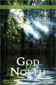 Title: God Is North, Author: Tom Hanson