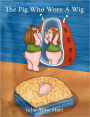 The Pig Who Wore A Wig