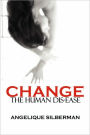 Change The Human Dis-Ease