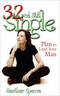 32 And Still Single?