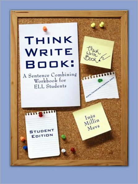 Think Write Book: A Sentence Combining Workbook for Ell Students (Student Edition)